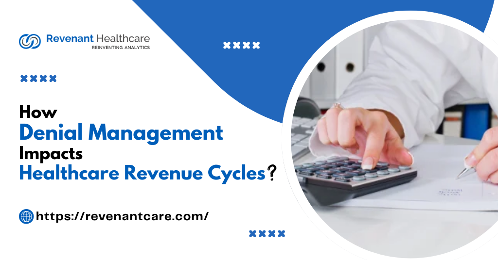 Denial Management Impacts Healthcare Revenue Cycles